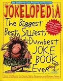 Weitzman, Ilana: Jokelopedia: The Biggest, Best, Silliest, Dumbest Joke Book Ever