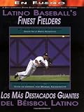 Mark Stewart: Los Mas Destacado Guantes Del Beisbol Latino/Latino Baseballs Finest Fielder