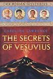Lawrence, Caroline: Secrets of Vesuvius Lawrence, Caroline: Secrets of Vesuvius
