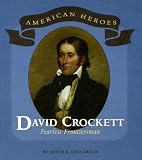 Collard, Sneed B.: David Crockett: Fearless Frontiersman Collard, Sneed B.: David Crockett: Fearless Frontiersman