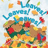 Wallace, Nancy Elizabeth: Leaves! Leaves! Leaves! Wallace, Nancy Elizabeth: Leaves! Leaves! Leaves!