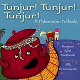 Muhawi, Ibrahim: Tunjur! Tunjur! Tunjur!: A Palestinian Folktale