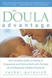 Gurevich, Rachel: The Doula Advantage: Your Complete Guide to Having an Empowered and Positive Birth With the Help of a Professional Childbirth Assistant