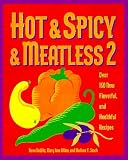 DeWitt, Dave: Hot and Spicy and Meatless Vol. 2 : Over 150 New Flavorful and Healthful Recipes DeWitt, Dave: Hot and Spicy and Meatless Vol. 2 : Over 150 New Flavorful and Healthful Recipes