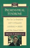 Murray, Michael T.: Premenstrual Syndrome : How You Can Benefit from Diet, Vitamins, Minerals, Herbs, Exercise, and Other Natural Methods Murray, Michael T.: Premenstrual Syndrome : How You Can Benefit from Diet, Vitamins, Minerals, Herbs, Exercise, and Other Natural Methods