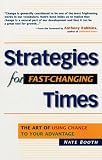 Booth, Nate: Strategies for Fast-Changing Times: The Art of Using Change to Your Advantage Booth, Nate: Strategies for Fast-Changing Times: The Art of Using Change to Your Advantage