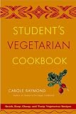 Raymond, Carole: Student's Vegetarian Cookbook: Quick, Easy, Cheap, and Tasty Vegetarian Recipes