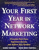 Yarnell, Mark: Your First Year in Network Marketing: Overcome Your Fears, Experience Success, and Achieve Your Dreams!