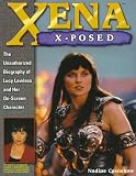 Crenshaw, Nadine: Xena X-Posed : The Unauthorized Biography of Lucy Lawless and Her On-Screen Character