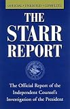 Starr, Kenneth: The Starr Report : The Official Report of the Independent Counsel's Investigation of the President Starr, Kenneth: The Starr Report : The Official Report of the Independent Counsel's Investigation of the President