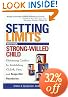 Setting Limits with Your Strong-Willed Child