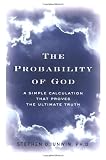 Unwin, Stephen D.: The Probability of God : A Simple Calculation That Proves the Ultimate Truth Unwin, Stephen D.: The Probability of God : A Simple Calculation That Proves the Ultimate Truth