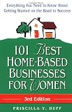 Huff, Priscilla Y.: 101 Best Home-Based Businesses for Women Huff, Priscilla Y.: 101 Best Home-Based Businesses for Women