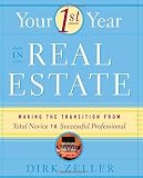 Zeller, Dirk: Your First Year in Real Estate: Making the Transition from Total Novice to Successful Professional Zeller, Dirk: Your First Year in Real Estate: Making the Transition from Total Novice to Successful Professional