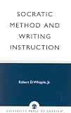 Robert D. Whipple: Socratic Method and Writing Instruction