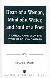 Hagen, Lyman B.: Heart of a Woman, Mind of a Writer, and Soul of a Poet: A Critical Analysis of the Writings of Maya Angelou