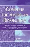 Piacente, Albert: Complete The American Revolution!: What 9-11, Corporate Scandal And The 2000 Presidential Election Have In Common And What We Can Do About It