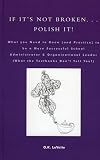LoVette, O. K.: If Its Not Broken. . . Polish It!: What You Need To Know (And Practice) To Be A More Successful School Administrator & Organizational Leader (what The Textbooks Dont Tell You!)