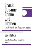 Mahan, Sue: Crack Cocaine, Crime, and Women: Legal, Social, and Treatment Issues Mahan, Sue: Crack Cocaine, Crime, and Women: Legal, Social, and Treatment Issues