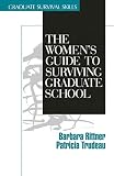 Rittner, Barbara: The Women's Guide to Surviving Graduate School Rittner, Barbara: The Women's Guide to Surviving Graduate School