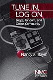 Baym, Nancy K.: Tune In, Log on: Soaps, Fandom, and Online Community Baym, Nancy K.: Tune In, Log on: Soaps, Fandom, and Online Community