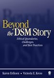 Kress, Victoria E.: Beyond the DSM Story: Ethical Quandaries, Challenges, and Best Practices