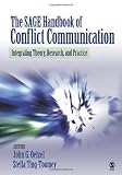 Ting-Toomey, Stella: The Sage Handbook of Conflict Communication: Integrating Theory, Research, And Practice Ting-Toomey, Stella: The Sage Handbook of Conflict Communication: Integrating Theory, Research, And Practice