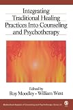 Moodley, Roy: Integrating Traditional Healing Into Counseling And Psychotherapy Moodley, Roy: Integrating Traditional Healing Into Counseling And Psychotherapy