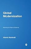 Martinelli, Alberto: Global Modernization: Rethinking The Project of Modernity