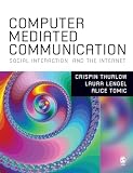 Thurlow, Crispin: Computer Mediated Communication: Social Interaction and the Internet Thurlow, Crispin: Computer Mediated Communication: Social Interaction and the Internet