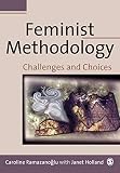 Ramazanoglu, Caroline: Feminist Methodology: Challenges and Choices Ramazanoglu, Caroline: Feminist Methodology: Challenges and Choices