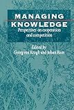 Roos, Johan: Managing Knowledge: Perspectives on Cooperation and Competition Roos, Johan: Managing Knowledge: Perspectives on Cooperation and Competition