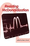 Smart, Barry: Resisting McDonaldization Smart, Barry: Resisting McDonaldization