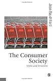 Baudrillard, Jean: The Consumer Society: Myths and Structures Baudrillard, Jean: The Consumer Society: Myths and Structures