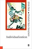 Beck, Ulrich: Individualization : Institutionalized Individualism and Its Social and Political Consequences
