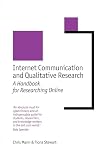 Mann, Chris: Internet Communication and Qualitative Research: A Handbook for Researching Online Mann, Chris: Internet Communication and Qualitative Research: A Handbook for Researching Online