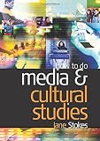 Stokes, Jane: How to do Media and Cultural Studies