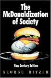 Ritzer, George: The McDonaldization of Society: New Century Edition Ritzer, George: The McDonaldization of Society: New Century Edition