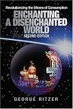 Ritzer, George: Enchanting a Disenchanted World: Revolutionizing the Means of Consumption