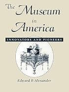 The Museum in America: Innovators and…