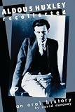 Dunaway, David K.: Aldous Huxley, Recollected: An Oral History Dunaway, David K.: Aldous Huxley, Recollected: An Oral History
