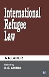 Chimni, B. S.: International Refugee Law : A Reader