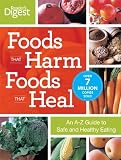 Reader's Digest: Foods That Harm, Foods That Heal: An A-Z Guide to Safe and Healthy Eating Reader's Digest: Foods That Harm, Foods That Heal: An A-Z Guide to Safe and Healthy Eating