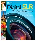 Digital SLR from Click to Print: The Go-To Tips, Techniques, and Photographer's Tricks