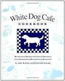Wicks, Judy: The White Dog Cafe Cookbook: Recipes and Tales of Adventure from Philadelphia's Revolutionary Restaurant Wicks, Judy: The White Dog Cafe Cookbook: Recipes and Tales of Adventure from Philadelphia's Revolutionary Restaurant