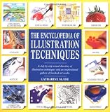 Slade, Catharine: The Encyclopedia of Illustration Techniques