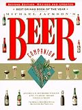 Jackson, Michael: Michael Jackson's Beer Companion: The World's Great Beer Styles, Gastronomy, and Traditions Jackson, Michael: Michael Jackson's Beer Companion: The World's Great Beer Styles, Gastronomy, and Traditions