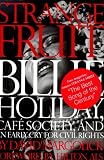 Margolick, David: Strange Fruit: Billie Holiday, Cafe Society, and an Early Cry for Civil Rights Margolick, David: Strange Fruit: Billie Holiday, Cafe Society, and an Early Cry for Civil Rights