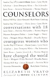 Clinton, Bill: The Counselors: Conversations With 18 Courageous Women Who Have Changed the World Clinton, Bill: The Counselors: Conversations With 18 Courageous Women Who Have Changed the World