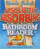[???]: Uncle John's Absolutely Absorbing Bathroom Reader
